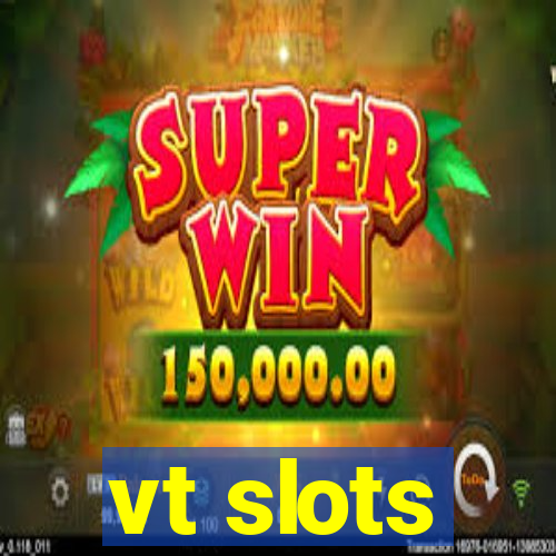 vt slots